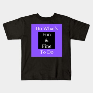 Fun and Fine Kids T-Shirt